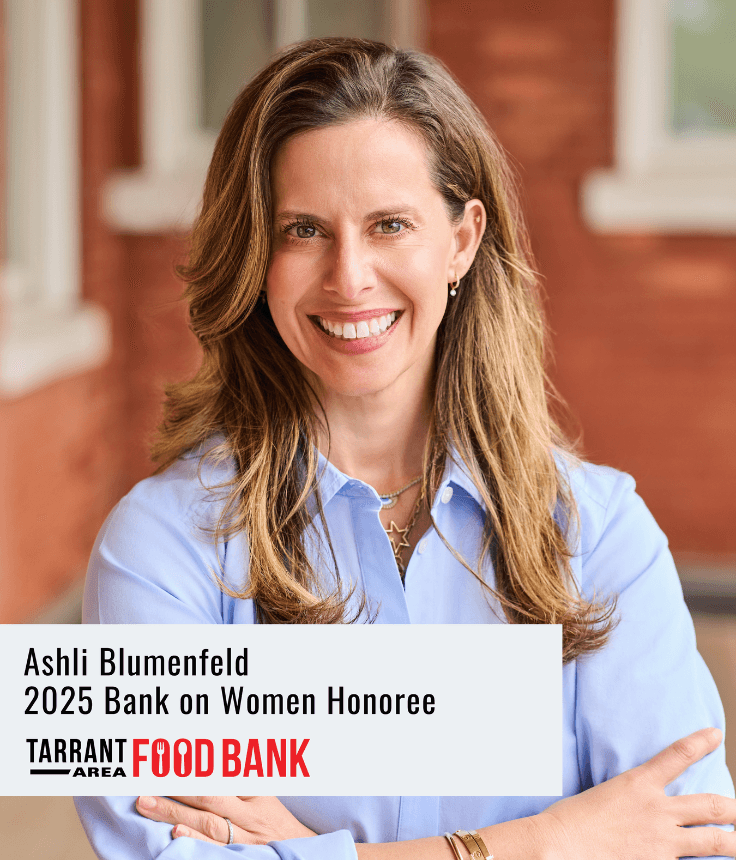 Tarrant Area Food Bank Names Ashli Rosenthal Blumenfeld, 2025 Bank on Women Honoree